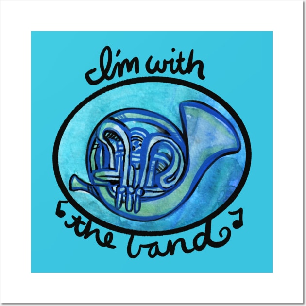 I'm with the Band French Horn Wall Art by bubbsnugg